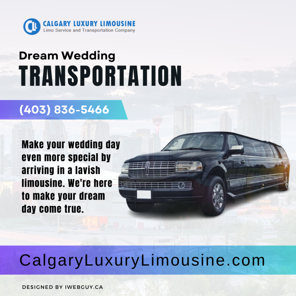 Dream Wedding Transportation: Arrive in Style with Calgary Luxury Limousine
